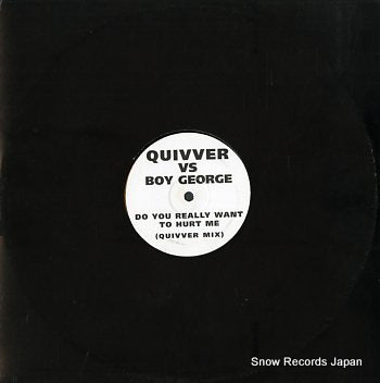 GEORGE, BOY do you really want to hurt me QUIV001