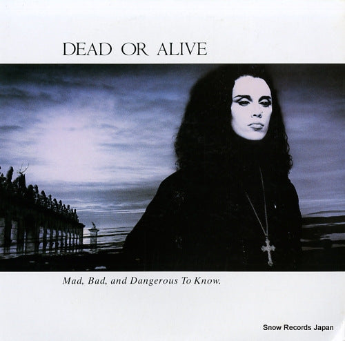 DEAD OR ALIVE mad, bad, and dangerous to know. 28.3P-769