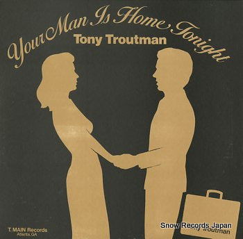 TROUTMAN, TONY your man is home tonight L-4000