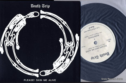DEATH TRIP please skin me alive BAD-47